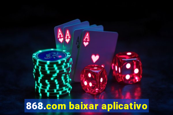 868.com baixar aplicativo